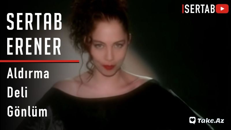 Sertab Erener-Aldırma deli gönlüm - Take.Az