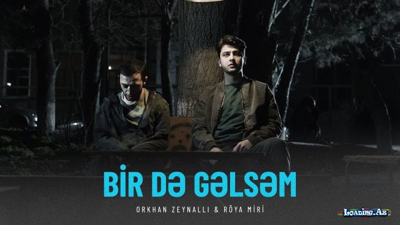 Orkhan Zeynalli ft. Röya Miri — Bir Də Gəlsəm - Take.Az