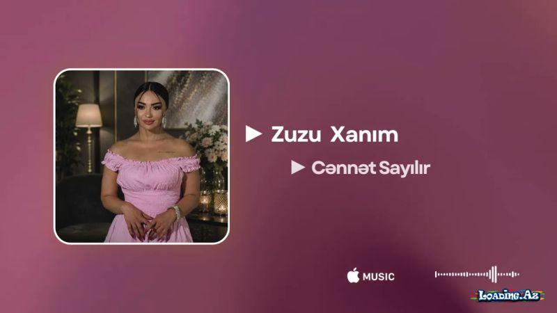 Zuzuxanım-Cənnət  Sayılır     2026 - Take.Az