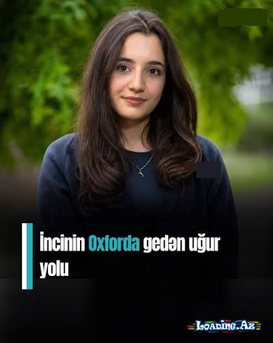 Bakıdan Oksford Universitetinə gedən yol - İnci Ağasiyevanın UĞURU - Take.Az