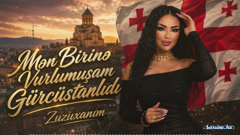 Zuzuxanım-Mən  Birinə    Vurulmuşam   Gürcüstanlıdı     2026 - Take.Az