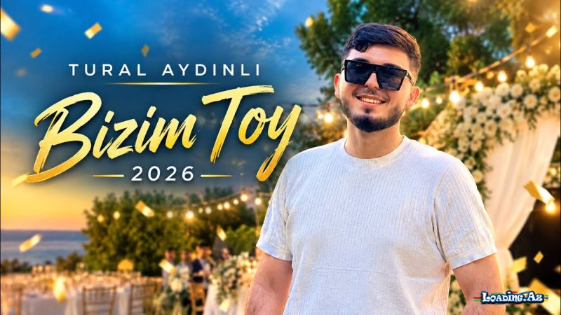 Tural  Aydınlı-Bizim  Toy  2026 - Sun.Az
