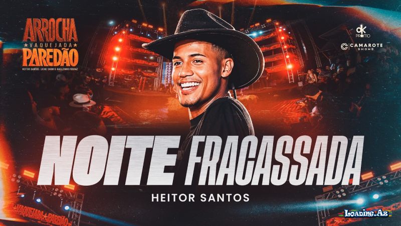 Heitor       Santos           Liene           Show         E  Kaelzinho    Ferraz-Noite    Fracassada  (   Arrocha  .   Vaquejada       E   Paradao  )  2026 - Take.Az