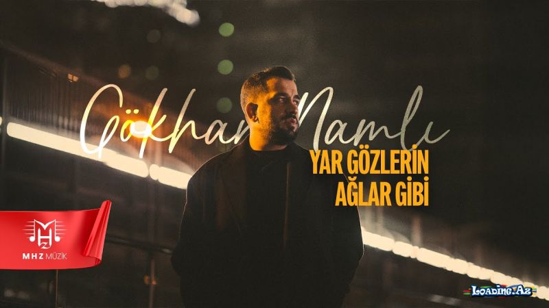 Gökhan  Namlı-Yar  Gözlerin  Ağlar  Gibi 2026 - Take.Az