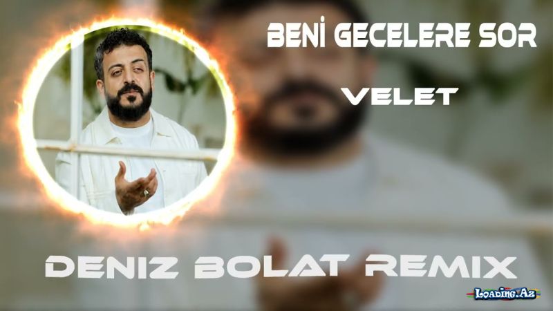 Velet-Beni  Gecelere  Sor   (  Deniz  Bolat  Remix ) 2026 - Take.Az