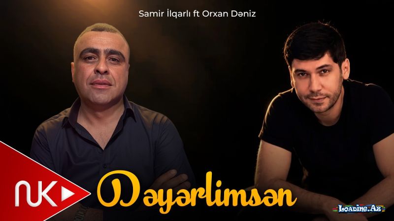 Orxan   Dəniz    &    Samir  İlqarlı-Dəyərlimsən  2026 - Take.Az