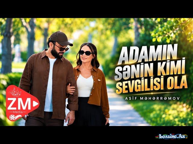 Asif  Məhərrəmov-Adamın  Sənin   Kimi   Sevgilisi   Ola 2026 - Sun.Az