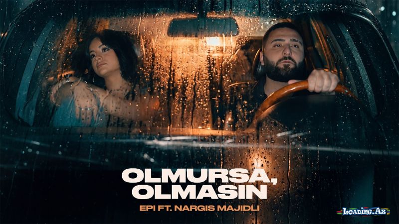 Epi ft Nargis Majidli - Olmursa, olmasın - LoaDinG.Az