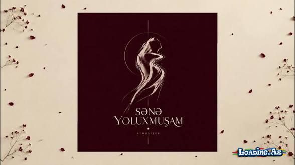 Atmosfeer - Sənə Yoluxmuşam (Official Audio) - LoaDinG.Az
